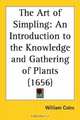 The Art of Simpling: An Introduction to the Knowledge and Gathering of Plants, William Coles 