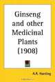Ginseng and other Medicinal Plants, A. R. Harding 