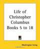 Life Of Christopher Columbus Books 5 To 18, Washington Irving 