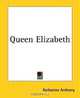 Queen Elizabeth, Katharine Anthony 
