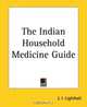 The Indian Household Medicine Guide, J. I. Lighthall 
