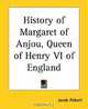 History Of Margaret Of Anjou, Queen Of Henry Vi Of England, Jacob Abbott 