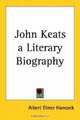 John Keats A Literary Biography, Albert Elmer Hancock 
