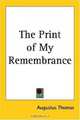 The Print of My Remembrance, Augustus Thomas 