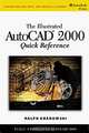 Illustrated AutoCAD 2000 Quick Reference, Ralph Grabowski 