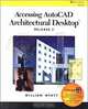 Accessing AutoCAD Architectural Desktop Release 2, William G. Wyatt 