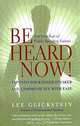 Be Heard Now!: Tap into Your Inner Speaker and Communicate With Ease, Lee Glickstein 