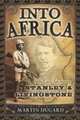 Into Africa : The Epic Adventures of Stanley and Livingstone, Martin Dugard 