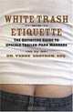 White Trash Etiquette: The Definitive Guide to Upscale Trailer Park Manners, Verne Dr Esq Edstrom 
