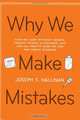 Why We Make Mistakes: How We Look Without Seeing, Forget Things in Seconds, and Are All Pretty Sure We Are Way Above Average, Joseph T. Hallinan 