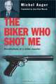 The Biker Who Shot Me : Recollections of a Crime Reporter, Michel Auger 