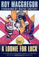 A Loonie for Luck, Roy Macgregor 
