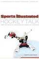 Sports Illustrated Hockey Talk: From Hat Tricks to Headshots and Everything In-Between, 