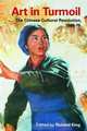 Art in Turmoil: The Chinese Cultural Revolution, 1966-76, 