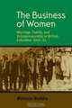The Business of Women: Marriage, Family, and Entrepreneurship in British Columbia, 1901-51, Melanie Buddle 