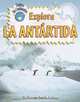 Explora La Antartida, Bobbie Kalman, Rebecca Sjonger 