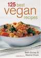 125 Best Vegan Recipes, Maxine Effenson Chuck, Beth Gurney 