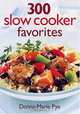 300 Slow Cooker Favorites, Donna-Marie Pye 