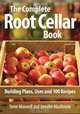 The Complete Root Cellar Book: Building Plans, Uses and 100 Recipes, Steve Maxwell, Jennifer MacKenzie 