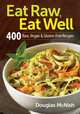 Eat Raw, Eat Well: 400 Raw, Vegan and Gluten-Free Recipes, Douglas McNish 