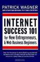 Internet Success 101: For New Entrepreneurs and Web Business Beginners, Patrick Wagner 