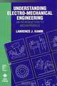 Understanding Electro-Mechanical Engineering : An Introduction to Mechatronics (IEEE Press Understanding Science & Technology Series), Lawrence J. Kamm 