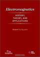 Electromagnetics : History, Theory, and Applications, Robert S. Elliott, Robert S. Elliott 