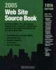 Web Site Source Book 2005: A Guide To Major U.S. Businesses, Organizations, Agencies, Institutions, and Other Information Resources on the World Wide Web (Web Site Source Book), 