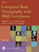 Computed Body Tomography with MRI Correlation (2 Volume Set), Joseph KT Lee, Stuart S Sagel, Robert J Stanley, Jay P Heiken 