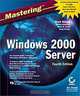 Mastering Windows 2000 Server (4th Edition), Mark Minasi, Christa Anderson, Brian M. Smith, Doug Toombs 