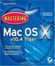 Mastering Mac OS X v10.4 Tiger (Mastering), Todd Stauffer 