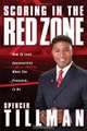 Scoring in the Red Zone: How to Lead Successfully When the Pressure Is On, Spencer Tillman 