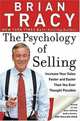 The Psychology of Selling : Increase Your Sales Faster and Easier Than You Ever Thought Possible, Brian Tracy 