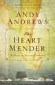 The Heart Mender: A Story of Second Chances, Andy Andrews 