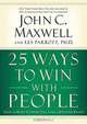 25 Ways to Win with People: How to Make Others Feel Like a Million Bucks, John C. Maxwell, Les Parrott 