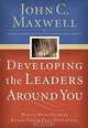 Developing The Leaders Around You: How to Help Others Reach Their Full Potential, John C. Maxwell 