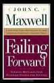 Failing Forward: How to Make the Most of Your Mistakes, John C. Maxwell 