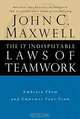 The 17 Indisputable Laws of Teamwork: Embrace Them and Empower Your Team, John C. Maxwell 