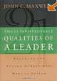 The 21 Indispensable Qualities of a Leader: Becoming the Person Others Will Want to Follow, John C. Maxwell 