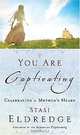 You Are Captivating: Celebrating a Mother
