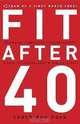 Fit after 40: 3 Keys to Looking Good and Feeling Great, Don Nava 