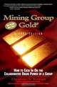 Mining Group Gold: How to Cash in on the Collaborative Brain Power of a Group, Thomas A. Kayser 