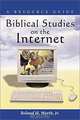 Biblical Studies on the Internet: A Resource Guide, Roland H. Worth Jr. 