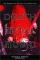 Death Metal Music: The Passion and Politics of a Subculture, Natalie J. Purcell 