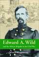 Edward A. Wild and the African Brigade in the Civil War, Frances H. Casstevens 