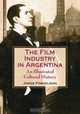 Teh Film Industry in Argentina: An Illustrated Cultural History, Jorge Finkielman 