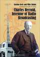 Charles Herrold, Inventor of Radio Broadcasting, Gordon B. Greb 