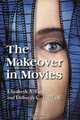 The Makeover in Movies: Before and After in Hollywood Films, 1941-2002, Elizabeth A. Ford 