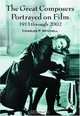 The Great Composers Portrayed on Film, 1913 Through 2002