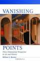 Vanishing Points: Three Dimensional Perspective in Art and History, Milton E. Brener 